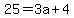 25=3a%2B4