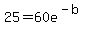25=60e%5E%28-b%29