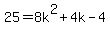 25=8k%5E2+%2B4k-4