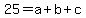 25=a%2Bb%2Bc