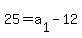 25=a%5B1%5D-12