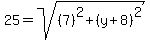 25=sqrt%28%287%29%5E2%2B%28y%2B8%29%5E2%29