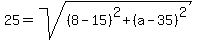 25=sqrt%28%288-15%29%5E2%2B%28a-35%29%5E2%29