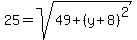 25=sqrt%2849%2B%28y%2B8%29%5E2%29