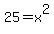 25=x%5E2