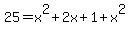 25=x%5E2%2B2x%2B1%2Bx%5E2