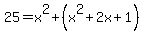 25=x%5E2+%2B+%28x%5E2%2B2x%2B1%29