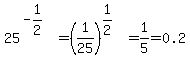 25%5E%28-1%2F2%29=%281%2F25%29%5E%281%2F2%29=1%2F5+=+0.2