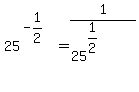 25%5E%28-1%2F2%29%5E%22%22+=+1%2F%2825%5E%281%2F2%29%5E%22%22%29