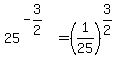 25%5E%28-3%2F2%29=%281%2F25%29%5E%283%2F2%29