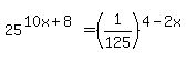25%5E%2810x%2B8%29=%281%2F125%29%5E%284-2x%29