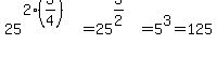 25%5E%282%283%2F4%29%29+=+25%5E%283%2F2%29+=+5%5E3+=+125