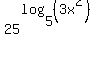 25%5E%28log%285%2C%283x%5E2%29%29%29