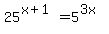 25%5E%28x%2B1%29=5%5E%283x%29