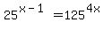 25%5E%28x-1%29=125%5E%284x%29