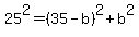 25%5E2=%2835-b%29%5E2%2Bb%5E2