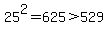 25%5E2=625%3E529