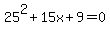 25%5E2+%2B+15x+%2B+9+=+0