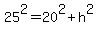 25%5E2+=+20%5E2+%2B+h%5E2