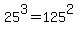 25%5E3=125%5E2