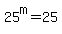 25%5Em=25