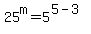 25%5Em=5%5E%285-3%29