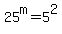 25%5Em=5%5E2