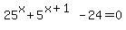 25%5Ex%2B5%5E%28x%2B1%29-24=0