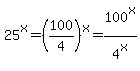 25%5Ex=%28100%2F4%29%5Ex=100%5Ex%2F4%5Ex