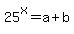 25%5Ex=a%2Bb
