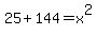 25+%2B+144+=+x%5E2
