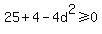 25+%2B+4+-+4d%5E2+%3E=0