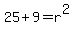 25+%2B+9+=+r%5E2