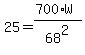 25+=%28700%2AW%29%2F68%5E2