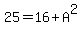25+=+16+%2B+A%5E2