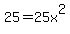 25+=+25x%5E2