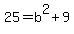 25+=+b%5E2+%2B+9
