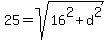 25+=+sqrt%2816%5E2+%2B+d%5E2%29