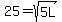 25+=+sqrt%285L%29