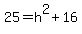 25+=h%5E2+%2B+16