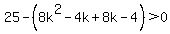 25+-+%288k%5E2+-+4k%2B8k-4%29%3E0