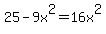 25+-+9x%5E2+=+16x%5E2