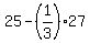 25-%281%2F3%29%2A27%29+