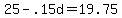 25-.15d=19.75