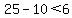 25-10++%3C+6