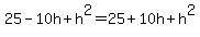 25-10h%2Bh%5E2+=+25%2B10h+%2Bh%5E2