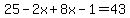 25-2x%2B8x-1=43