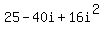 25-40i%2B16i%5E2