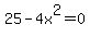 25-4x%5E2=0