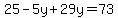 25-5y%2B29y=73